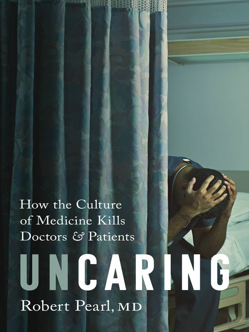 Title details for Uncaring by Robert Pearl - Wait list